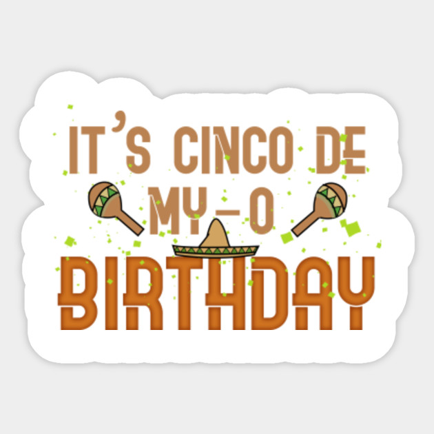 It's Cinco De MyO Birthday Mexican Cinco De Mayo Cinco De Mayo